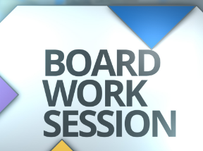 Board Work Session
